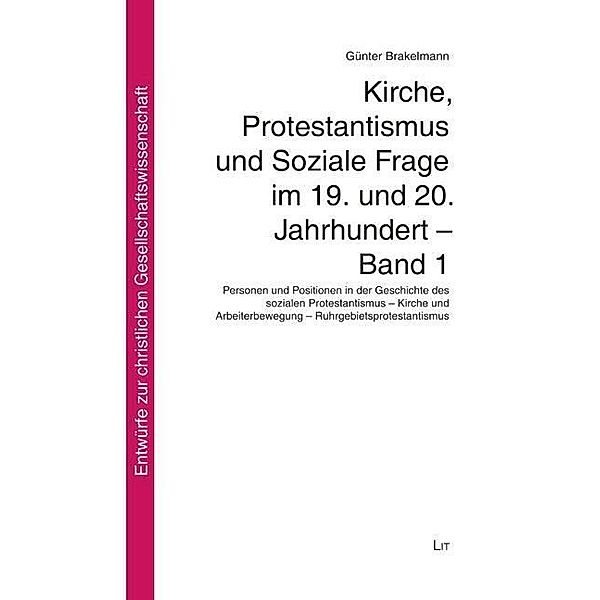 Kirche, Protestantismus und Soziale Frage im 19. und 20. Jahrhundert - Band 1, Günter Brakelmann