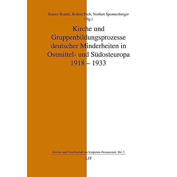 Kirche und Gruppenbildungsprozesse deutscher Minderheiten in Ostmittel- und Südosteuropa 1918-1933