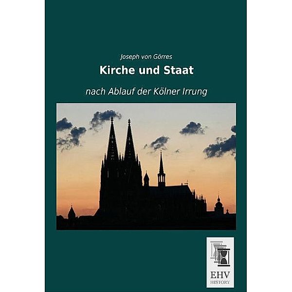 Kirche und Staat nach Ablauf der Kölner Irrung, Joseph von Görres