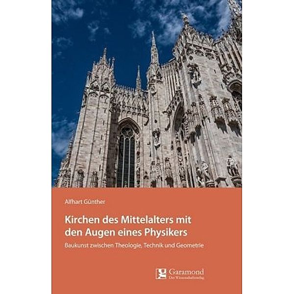 Kirchen des Mittelalters mit den Augen eines Physikers, Alfhart Günther