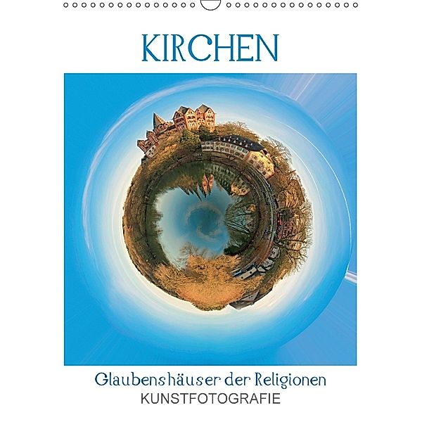 KIRCHEN. Glaubenshäuser der Religionen (Wandkalender 2018 DIN A3 hoch), N N