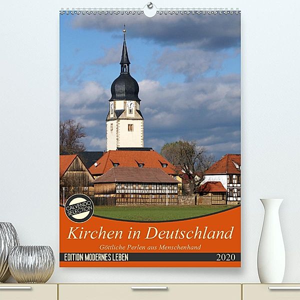 Kirchen in Deutschland - Göttliche Perlen aus Menschenhand(Premium, hochwertiger DIN A2 Wandkalender 2020, Kunstdruck in