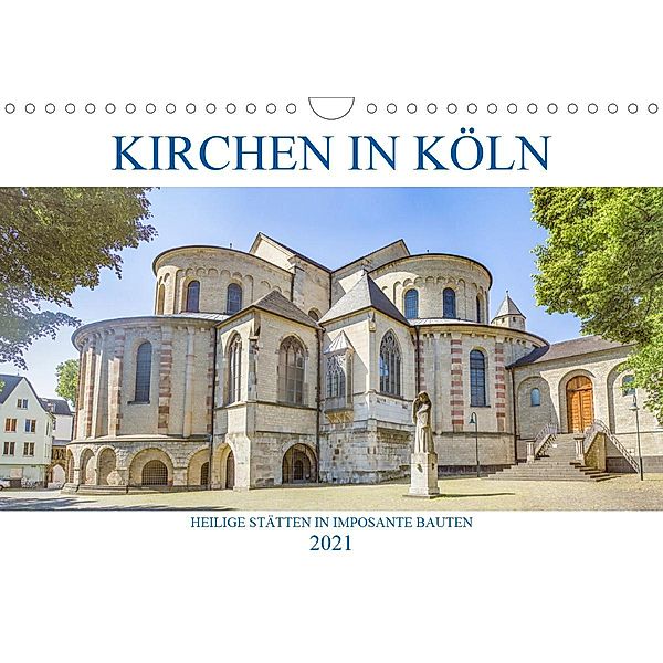 Kirchen in Köln - Heilige Stätten und imposante Bauten (Wandkalender 2021 DIN A4 quer), pixs:sell@Adobe Stock