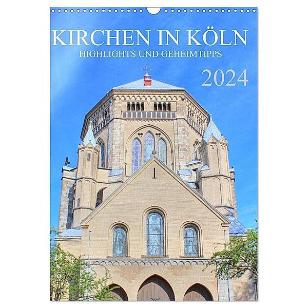 Kirchen in Köln - Highlights und Geheimtipps (Wandkalender 2024 DIN A3 hoch), CALVENDO Monatskalender, pixs:sell@Adobe Stock