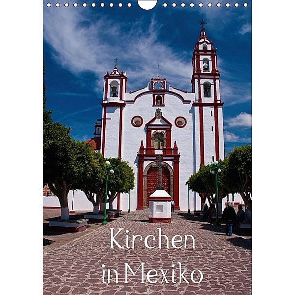 Kirchen in Mexiko (Wandkalender 2018 DIN A4 hoch), Frank Hornecker