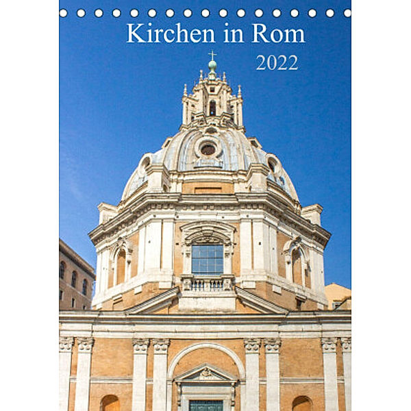 Kirchen in Rom (Tischkalender 2022 DIN A5 hoch), pixs:sell