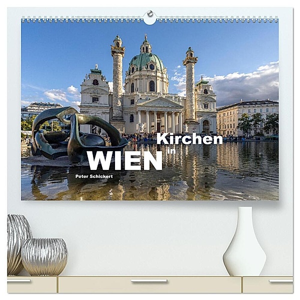 Kirchen in Wien (hochwertiger Premium Wandkalender 2024 DIN A2 quer), Kunstdruck in Hochglanz, Peter Schickert