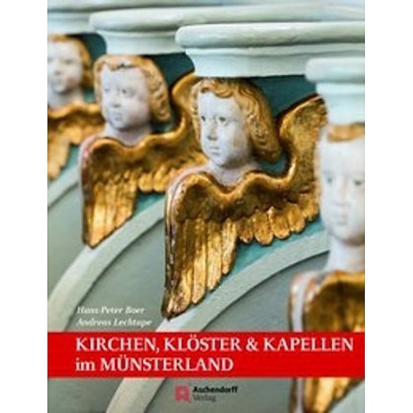 Kirchen, Klöster & Kapellen im Münsterland, Hans-Peter Boer, Andreas Lechtape