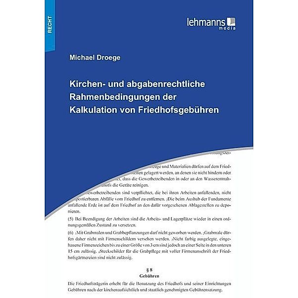 Kirchen- und abgabenrechtliche Rahmenbedingungen der Kalkulation von Friedhofsgebühren, Michael Droege