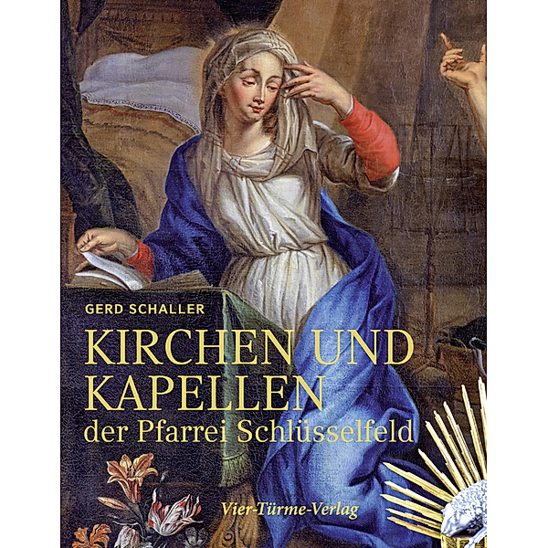 Kirchen und Kapellen der Pfarrei Schlüsselfeld, Gerd Schaller