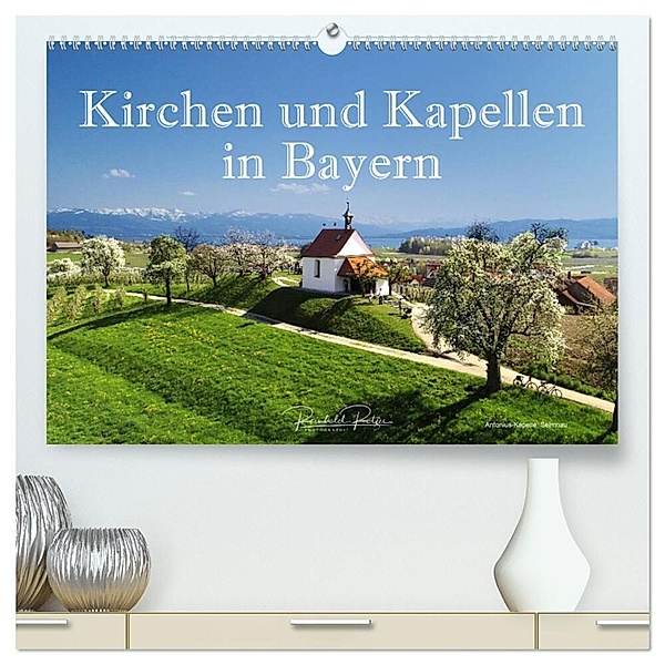 Kirchen und Kapellen in Bayern (hochwertiger Premium Wandkalender 2024 DIN A2 quer), Kunstdruck in Hochglanz, Reinhold Ratzer