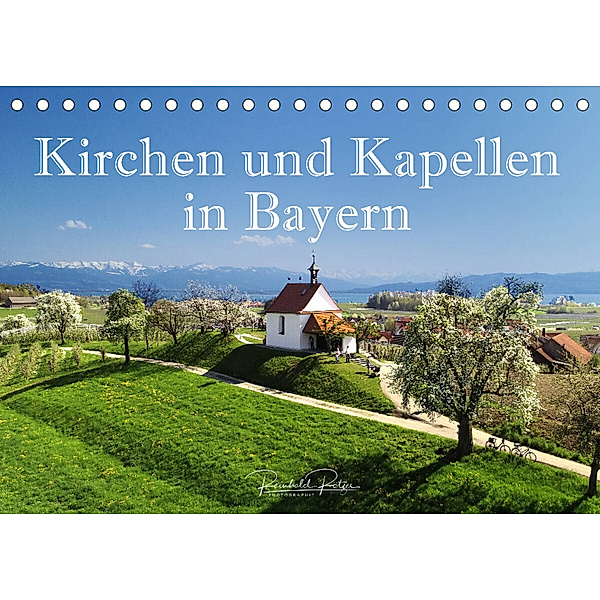 Kirchen und Kapellen in Bayern (Tischkalender 2023 DIN A5 quer), Reinhold Ratzer