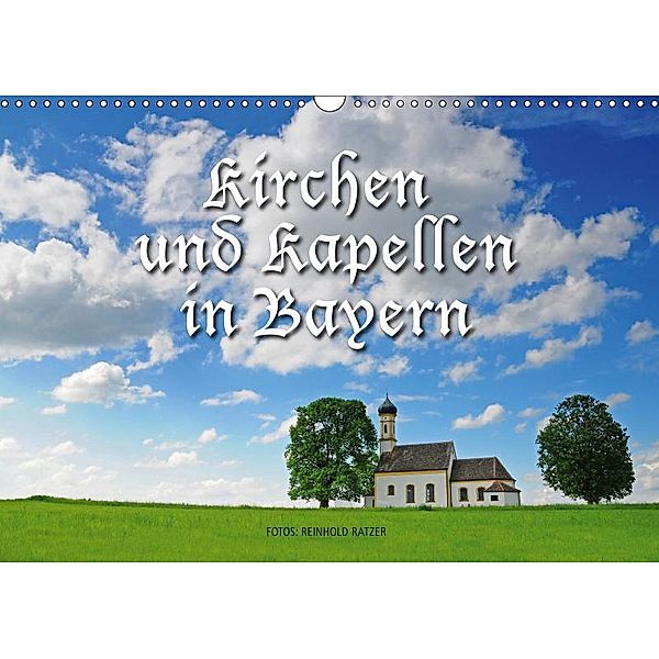 Kirchen und Kapellen in Bayern (Wandkalender 2019 DIN A3 quer), Reinhold Ratzer