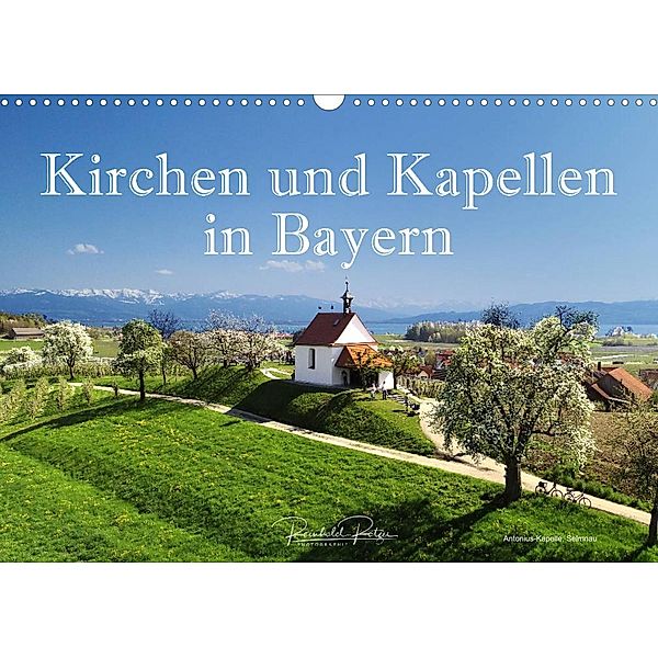 Kirchen und Kapellen in Bayern (Wandkalender 2023 DIN A3 quer), Reinhold Ratzer