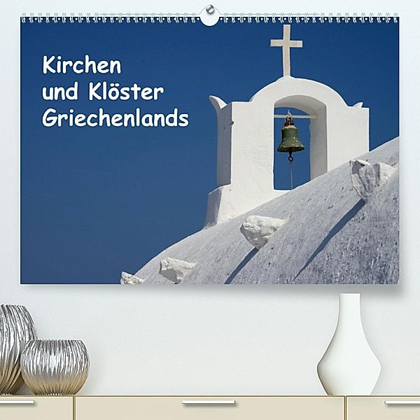 Kirchen und Klöster Griechenlands (Premium-Kalender 2020 DIN A2 quer), Helmut Westerdorf
