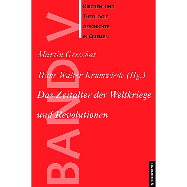 Kirchen- und Theologiegeschichte in Quellen / Band 005 / Das Zeitalter der Weltkriege und Revolutionen