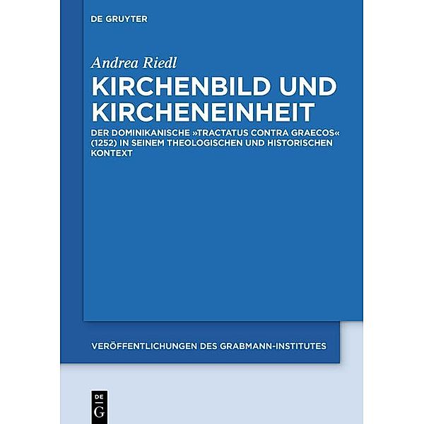 Kirchenbild und Kircheneinheit / Veröffentlichungen des Grabmann-Institutes zur Erforschung der mittelalterlichen Theologie und Philosophie Bd.69, Andrea Riedl