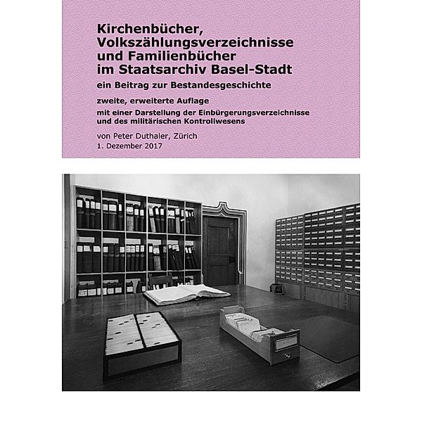 Kirchenbücher, Volkszählungsverzeichnisse und Familienbücher im Staatsarchiv Basel-Stadt, Peter Duthaler