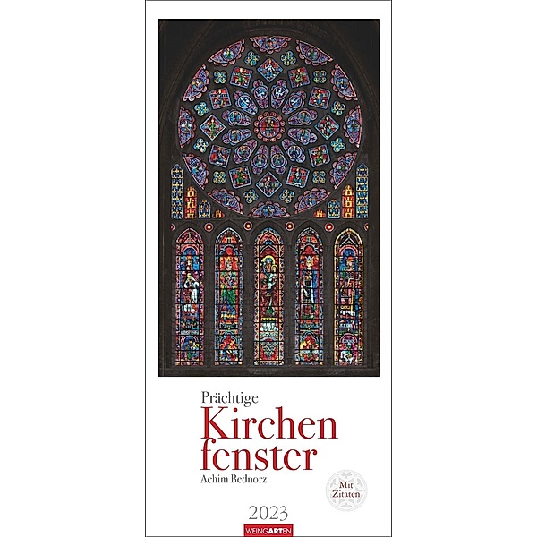 Kirchenfenster Kalender 2023. Kunstschätze aus europäischen Kathedralen in einem großen Wandkalender. Fotokalender im Gr, Achim Bednorz