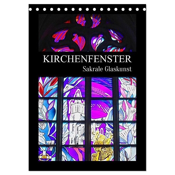 Kirchenfenster - Sakrale Glaskunst (Tischkalender 2024 DIN A5 hoch), CALVENDO Monatskalender, Elisabeth Schittenhelm