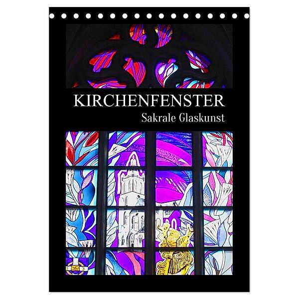 Kirchenfenster - Sakrale Glaskunst (Tischkalender 2025 DIN A5 hoch), CALVENDO Monatskalender, Calvendo, Elisabeth Schittenhelm
