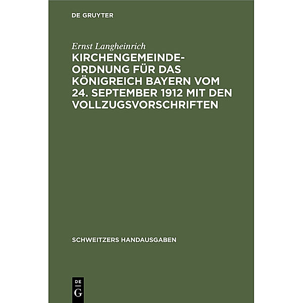 Kirchengemeindeordnung für das Königreich Bayern vom 24. September 1912 mit den Vollzugsvorschriften, Ernst Langheinrich