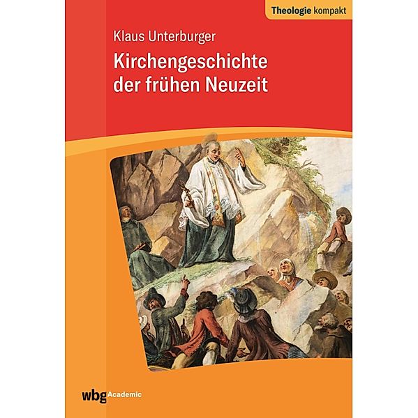 Kirchengeschichte der frühen Neuzeit, Klaus Unterburger