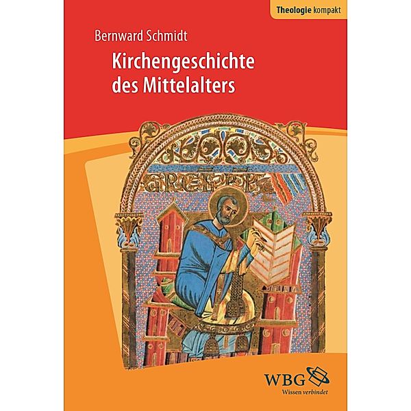 Kirchengeschichte des Mittelalters / Theologie kompakt, Bernward Schmidt