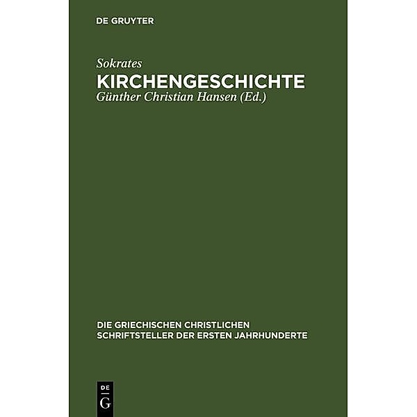 Kirchengeschichte / Die griechischen christlichen Schriftsteller der ersten Jahrhunderte Bd.N.F. 1, Sokrates
