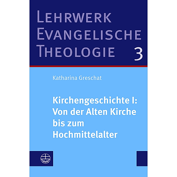 Kirchengeschichte I: Von der Alten Kirche bis zum Hochmittelalter, Katharina Greschat