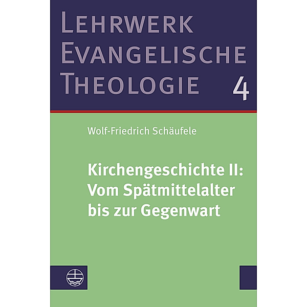 Kirchengeschichte II:  Vom Spätmittelalter bis zur Gegenwart, Wolf-Friedrich Schäufele