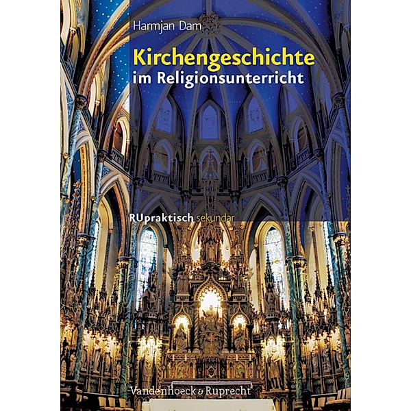 Kirchengeschichte im Religionsunterricht - Schullizenz / RU praktisch sekundar, Harmjan Dam
