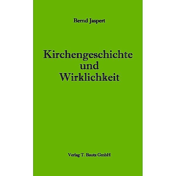 Kirchengeschichte und Wirklichkeit, Bernd Jaspert