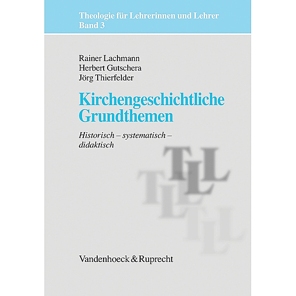Kirchengeschichtliche Grundthemen, Jörg Thierfelder, Rainer Lachmann, Herbert Gutschera
