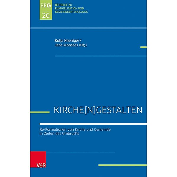 Kirche[n]gestalten / Beiträge zu Evangelisation und Gemeindeentwicklung