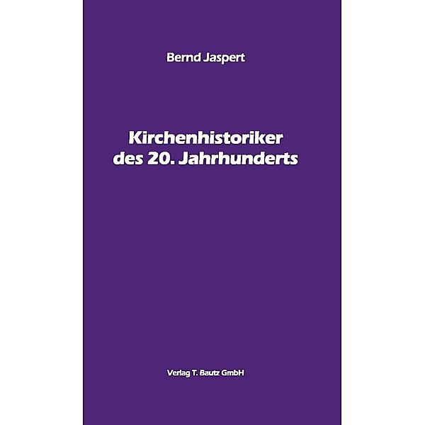 Kirchenhistoriker des 20. Jahrhunderts, Bernd Jaspert