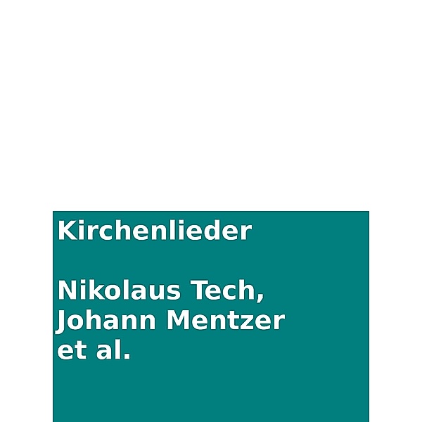 Kirchenlieder, Nikolaus Tech, Johann Mentzer