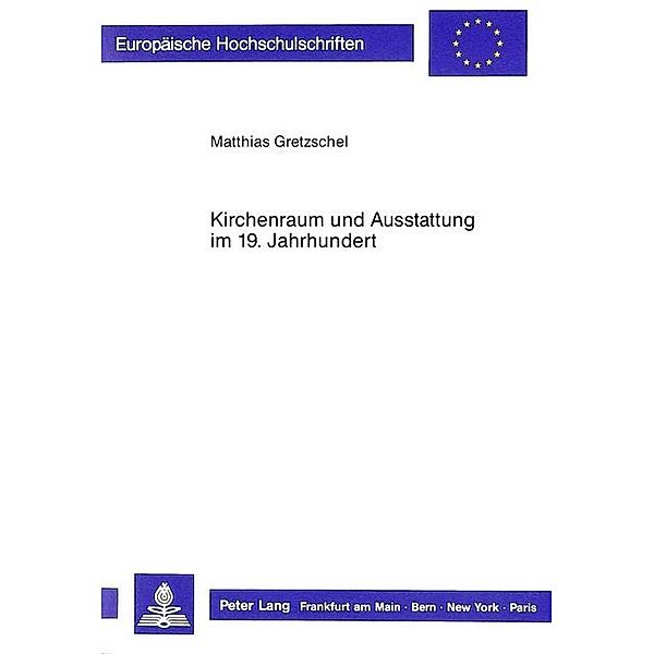 Kirchenraum und Ausstattung im 19. Jahrhundert, Matthias Gretzschel