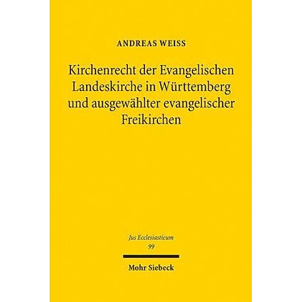 Kirchenrecht der Evangelischen Landeskirche in Württemberg und ausgewählter evangelischer Freikirchen, Andreas Weiss