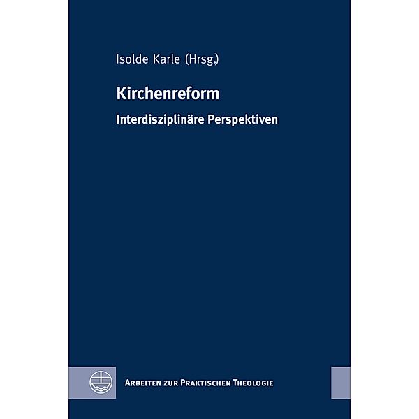Kirchenreform / Arbeiten zur Praktischen Theologie (APrTh) Bd.41