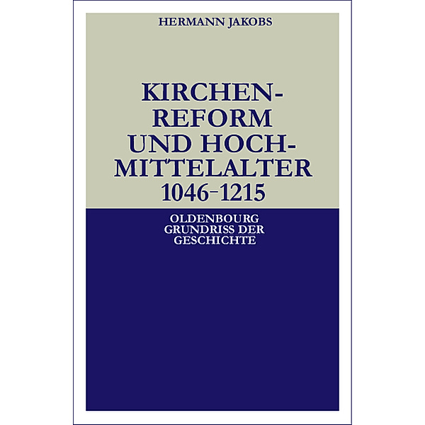Kirchenreform und Hochmittelalter 1046-1215, Hermann Jakobs