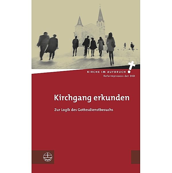Kirchgang erkunden / Kirche im Aufbruch (KiA) Bd.20