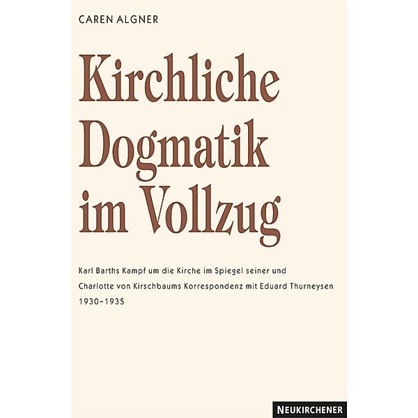 Kirchliche Dogmatik im Vollzug, Caren Algner