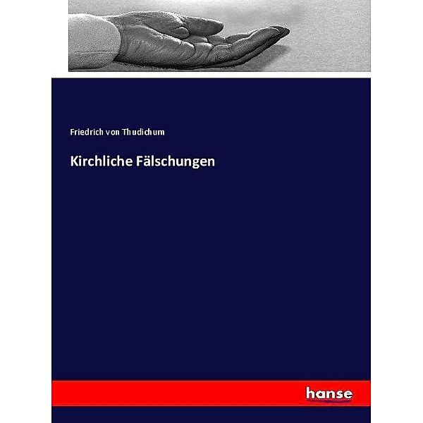 Kirchliche Fälschungen, Friedrich von Thudichum