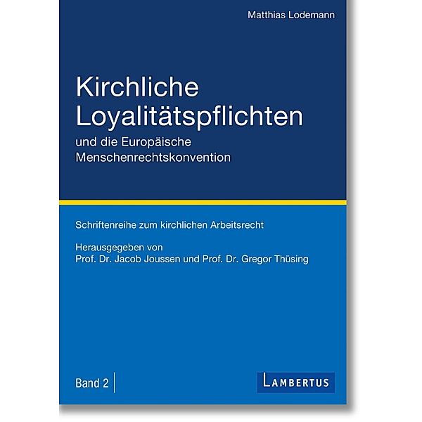 Kirchliche Loyalitätspflichten und die Europäische Menschenrechtskonvention / Schriftenreihe zum kirchlichen Arbeitsrecht Bd.2, Matthias Lodemann