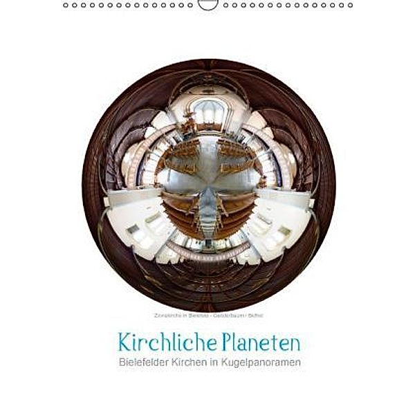 Kirchliche Planeten - Bielefelder Kirchen in Kugelpanoramen (Wandkalender 2016 DIN A3 hoch), Kurt Schwarzer