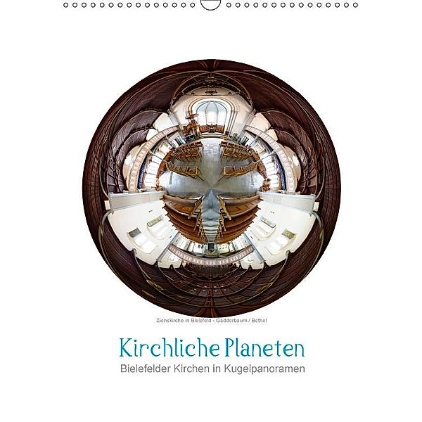 Kirchliche Planeten - Bielefelder Kirchen in Kugelpanoramen (Wandkalender 2017 DIN A3 hoch), Kurt Schwarzer