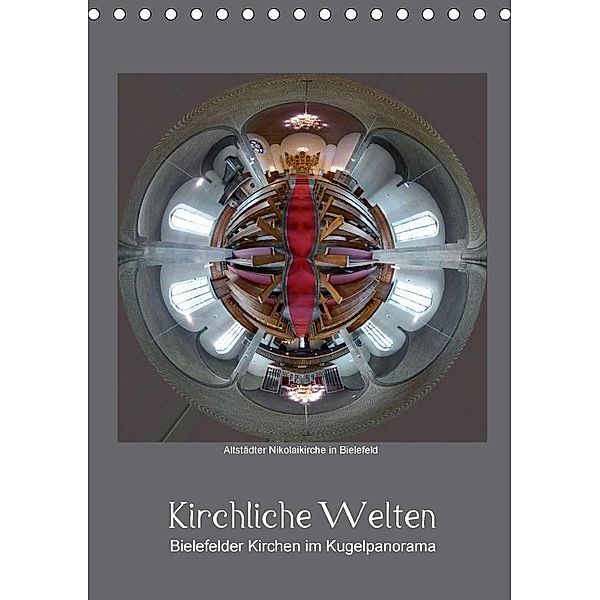 Kirchliche Welten - Bielefelder Kirchen im Kugelpanorama (Tischkalender 2017 DIN A5 hoch), Kurt Schwarzer