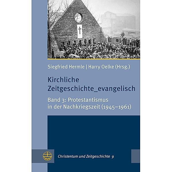 Kirchliche Zeitgeschichte_evangelisch / Christentum und Zeitgeschichte (CuZ) Bd.9