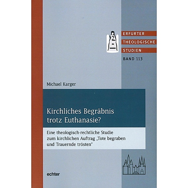 Kirchliches Begräbnis trotz Euthanasie? / Erfurter Theologische Studien Bd.113, Michael Karger